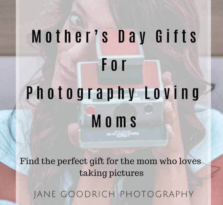 Top 5 MOTHER’S DAY GIFTS FOR PHOTOGRAPHY-LOVING MOMS